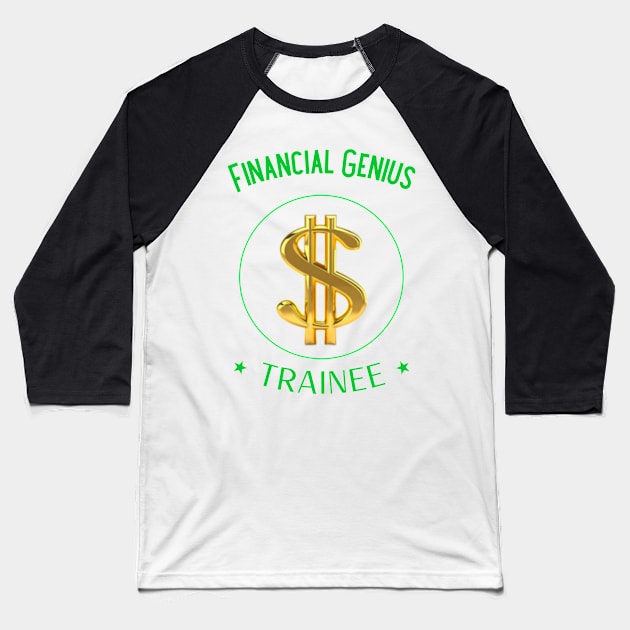 Financial Genius, Trainee Baseball T-Shirt by DiMarksales